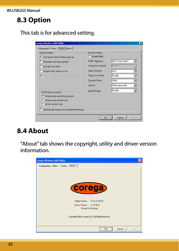 WLUSB2GS Manual6262628.3 OptionThis tab is for advanced setting.8.4 About “About” tab shows the copyright, utility and driver version information. 