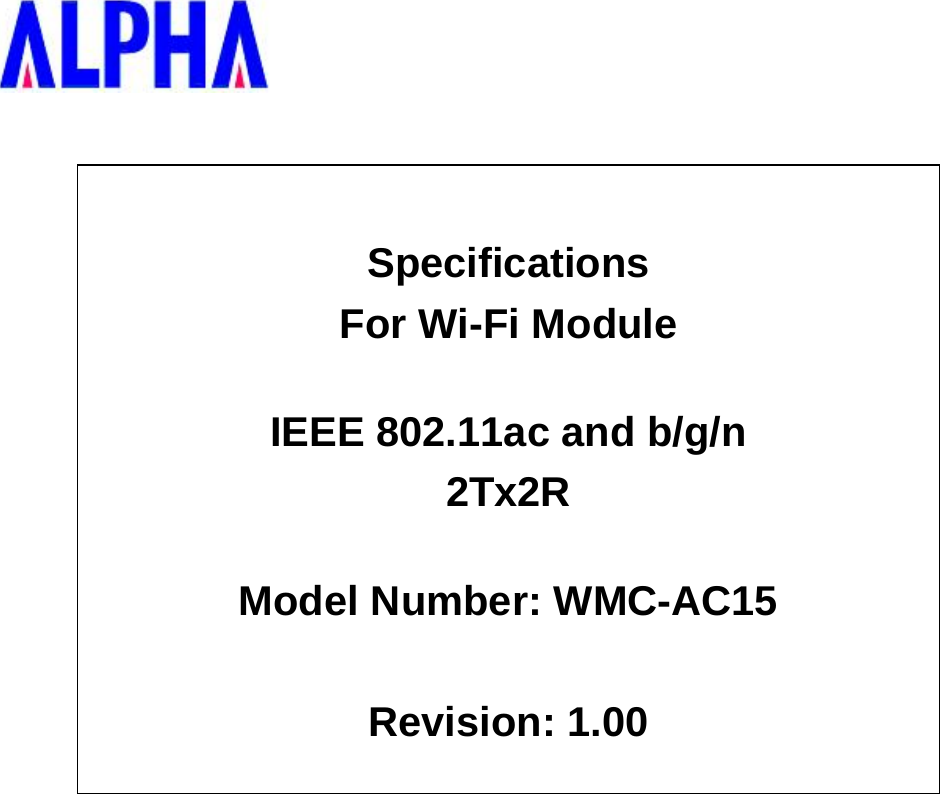       Specifications For Wi-Fi Module  IEEE 802.11ac and b/g/n 2Tx2R  Model Number: WMC-AC15  Revision: 1.00     