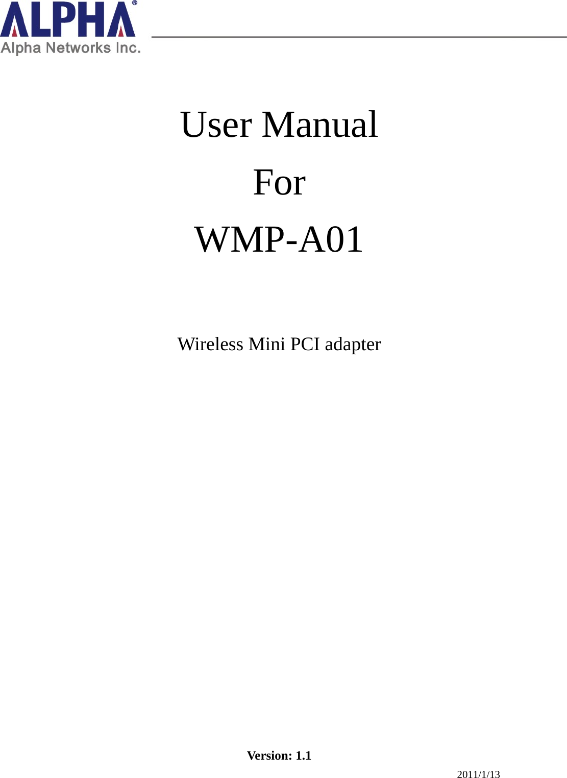   User Manual For WMP-A01  Wireless Mini PCI adapter                     Version: 1.1 2011/1/13 