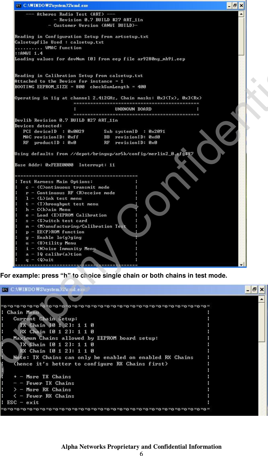  Alpha Networks Proprietary and Confidential Information  6   For example: press “h” to choice single chain or both chains in test mode.    Company Confidential