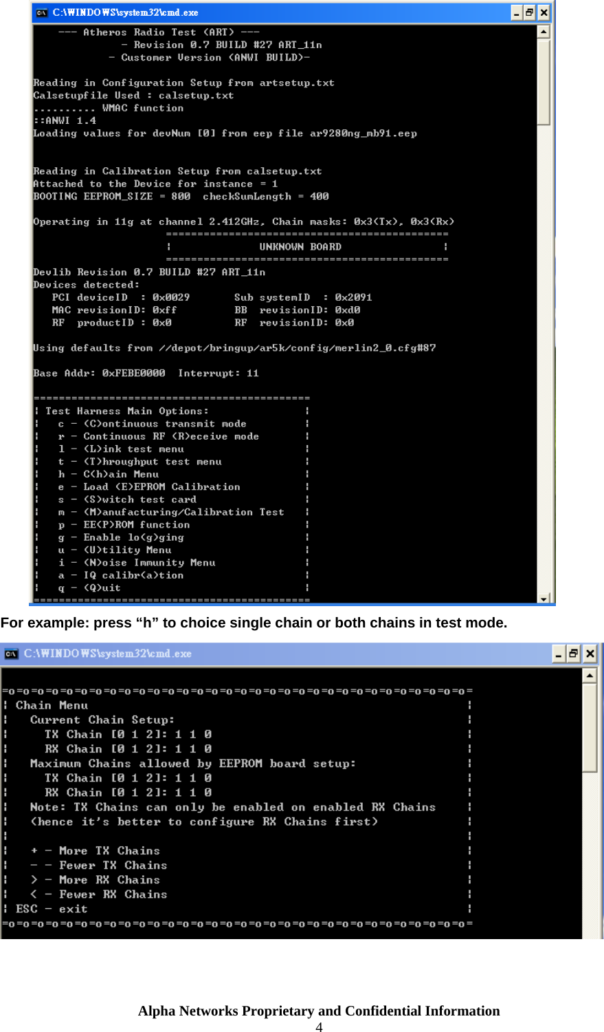   For example: press “h” to choice single chain or both chains in test mode.    Alpha Networks Proprietary and Confidential Information  4  