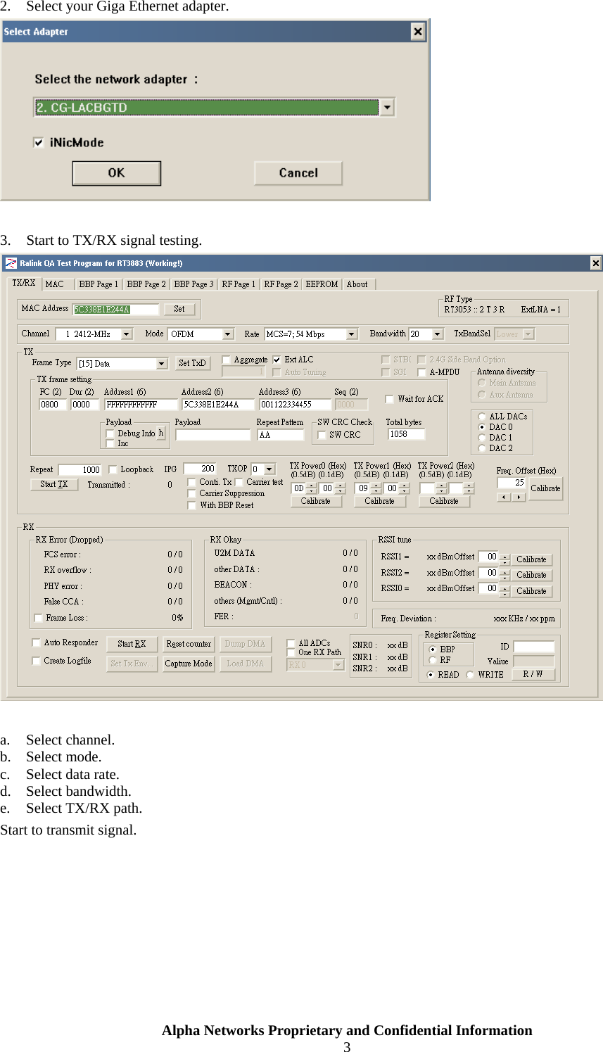  Alpha Networks Proprietary and Confidential Information  3  2. Select your Giga Ethernet adapter.   3. Start to TX/RX signal testing.   a. Select channel. b. Select mode. c. Select data rate. d. Select bandwidth. e. Select TX/RX path. Start to transmit signal.        