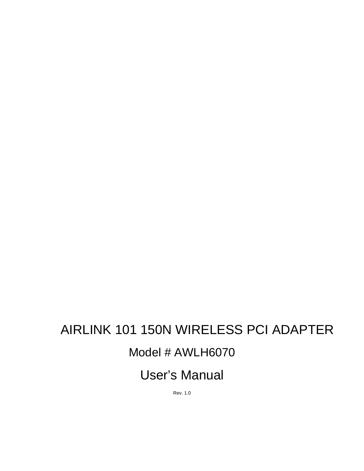           AIRLINK 101 150N WIRELESS PCI ADAPTER  Model # AWLH6070  User’s Manual  Rev. 1.0  