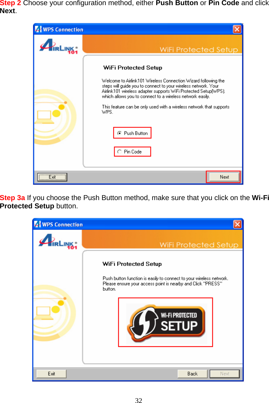 32 Step 2 Choose your configuration method, either Push Button or Pin Code and click Next.    Step 3a If you choose the Push Button method, make sure that you click on the Wi-Fi Protected Setup button.   