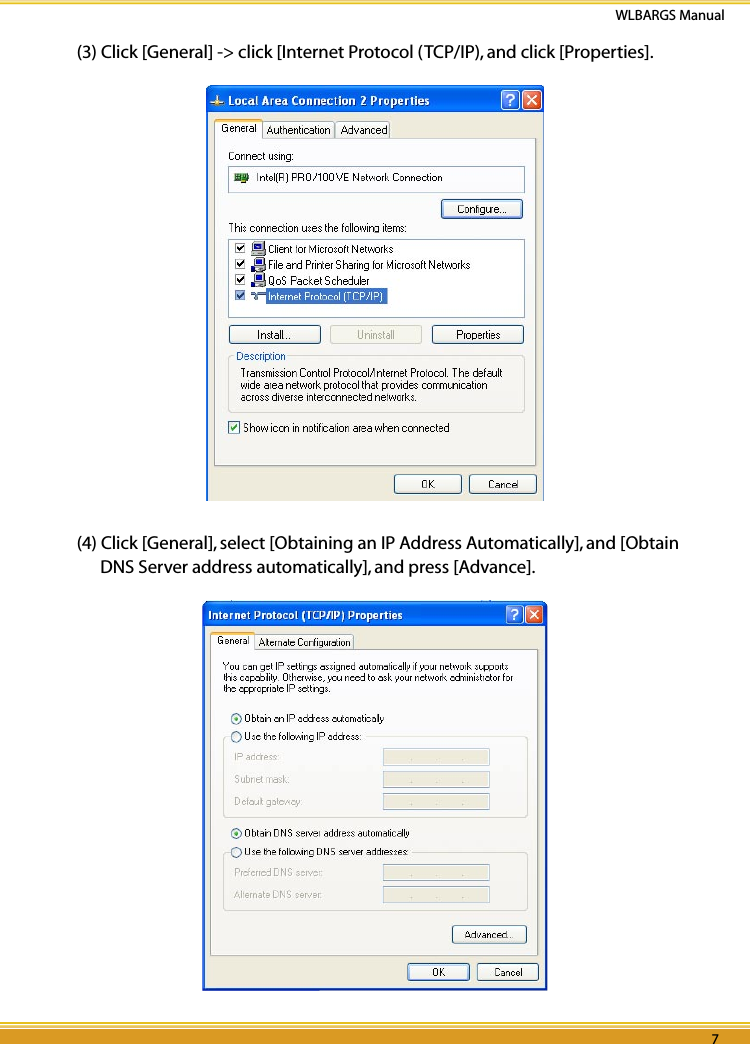 6 76 7WLBARGS Manual6 7(3) Click [General] -&gt; click [Internet Protocol (TCP/IP), and click [Properties].(4) Click [General], select [Obtaining an IP Address Automatically], and [Obtain DNS Server address automatically], and press [Advance].