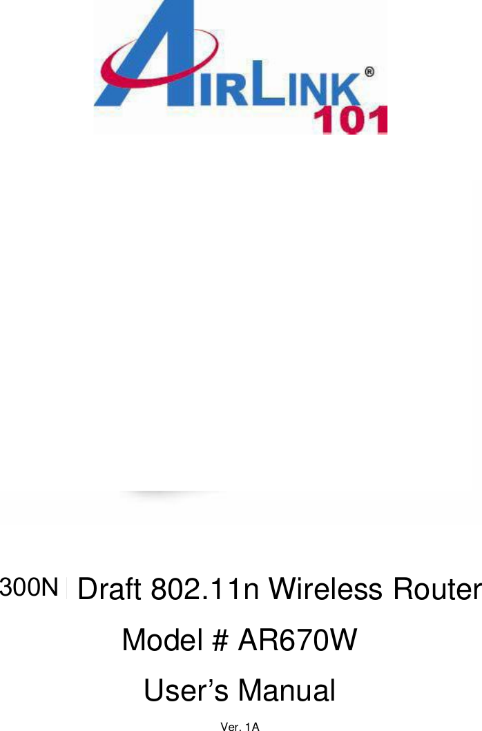 150NDraft802.11nWirelessRouterModel#AR670WUser sManualVer.1A300N