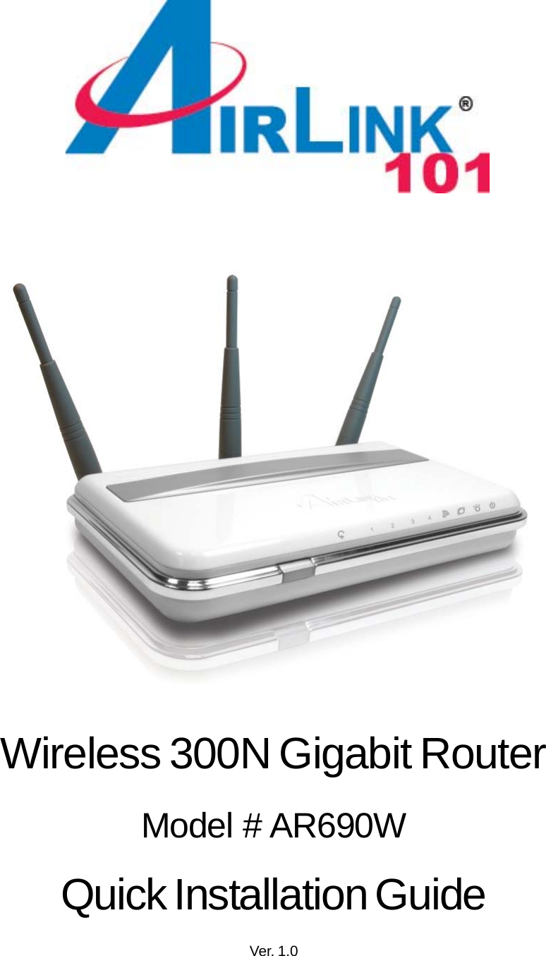 Wireless 300N Gigabit RouterModel # AR690WQuick Installation GuideVer. 1.0