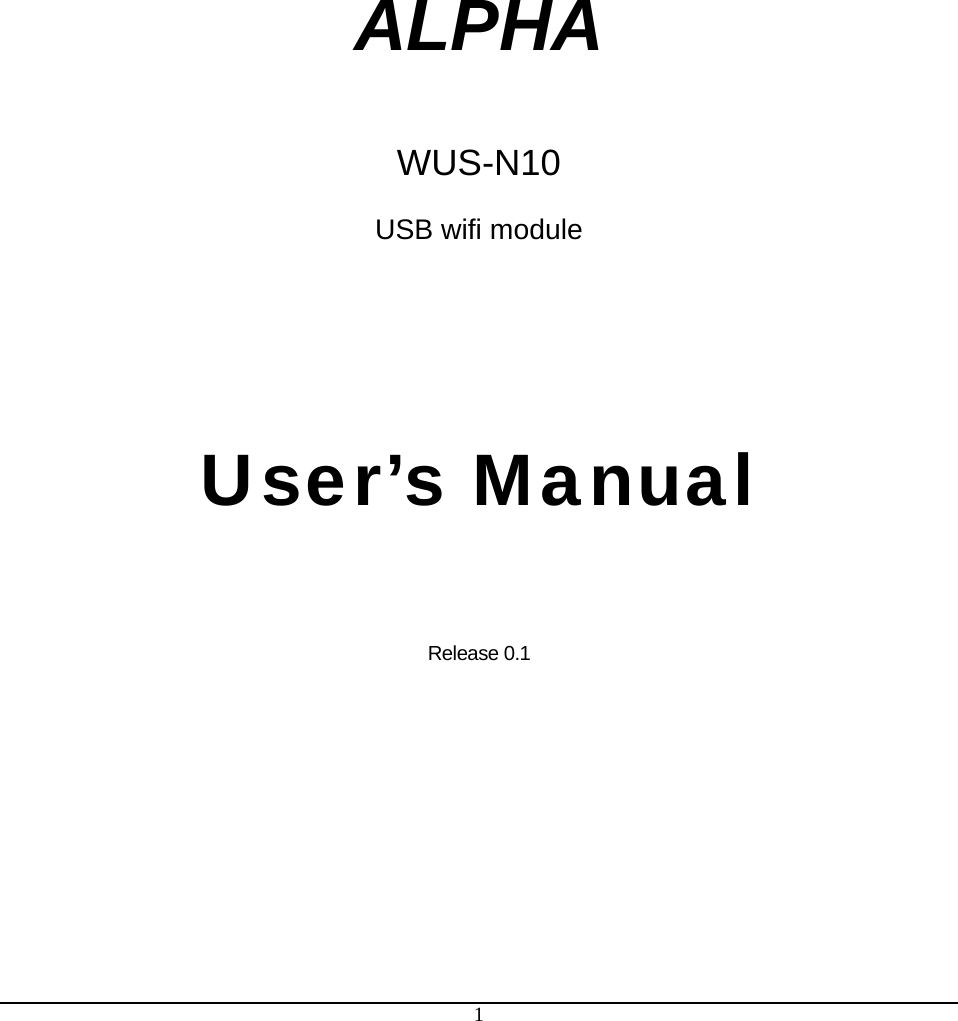  1              ALPHA   WUS-N10   USB wifi module    User’s Manual   Release 0.1    