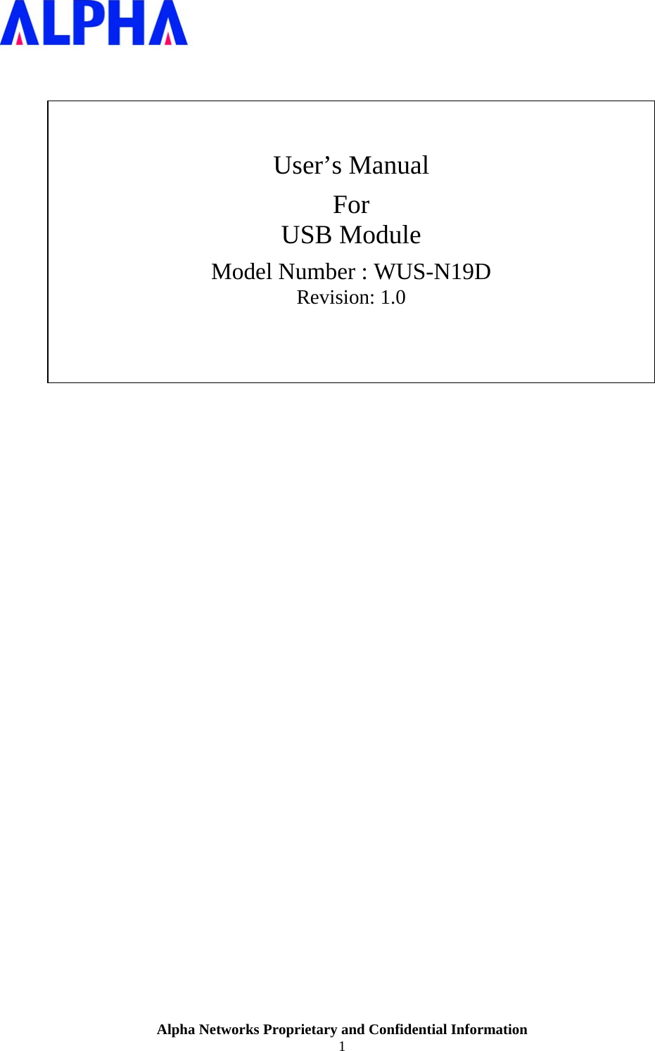  Alpha Networks Proprietary and Confidential Information  1       User’s Manual For USB Module Model Number : WUS-N19D Revision: 1.0                                     