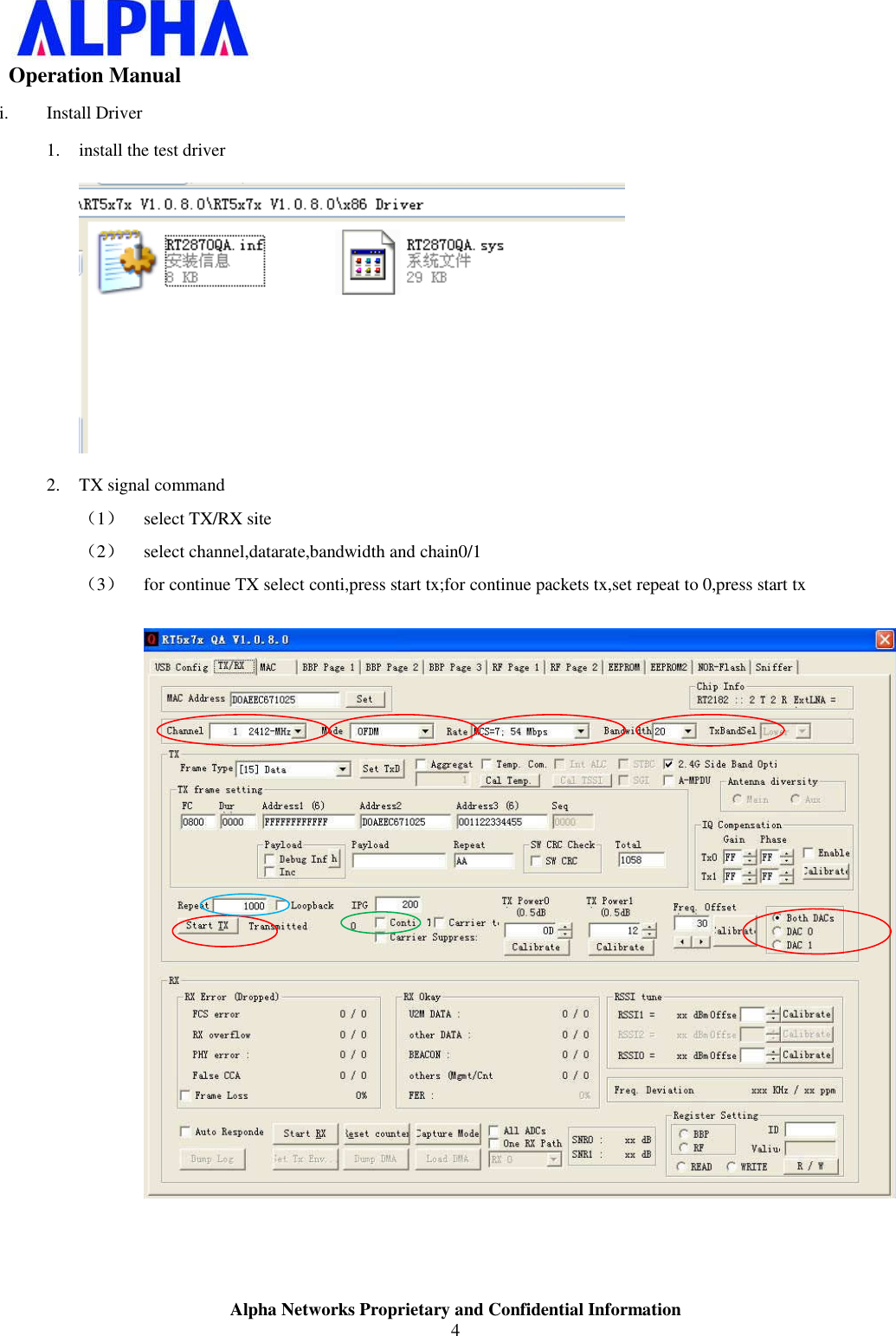 Alpha Networks Proprietary and Confidential Information4 Operation Manuali. Install Driver 1. install the test driver 2. TX signal command ˄1˅ select TX/RX site ˄2˅ select channel,datarate,bandwidth and chain0/1 ˄3˅ for continue TX select conti,press start tx;for continue packets tx,set repeat to 0,press start tx 