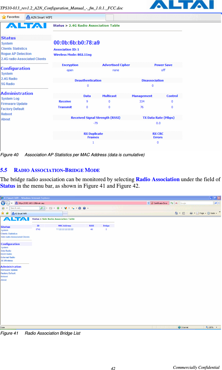 TPS10-013_rev1.2_A2N_Configuration_Manual_-_fm_1.0.1._FCC.doc                                                       Commercially Confidential 42  Figure 40      Association AP Statistics per MAC Address (data is cumulative)  5.5 RADIO ASSOCIATION-BRIDGE MODE The bridge radio association can be monitored by selecting Radio Association under the field of Status in the menu bar, as shown in Figure 41 and Figure 42.   Figure 41      Radio Association Bridge List 