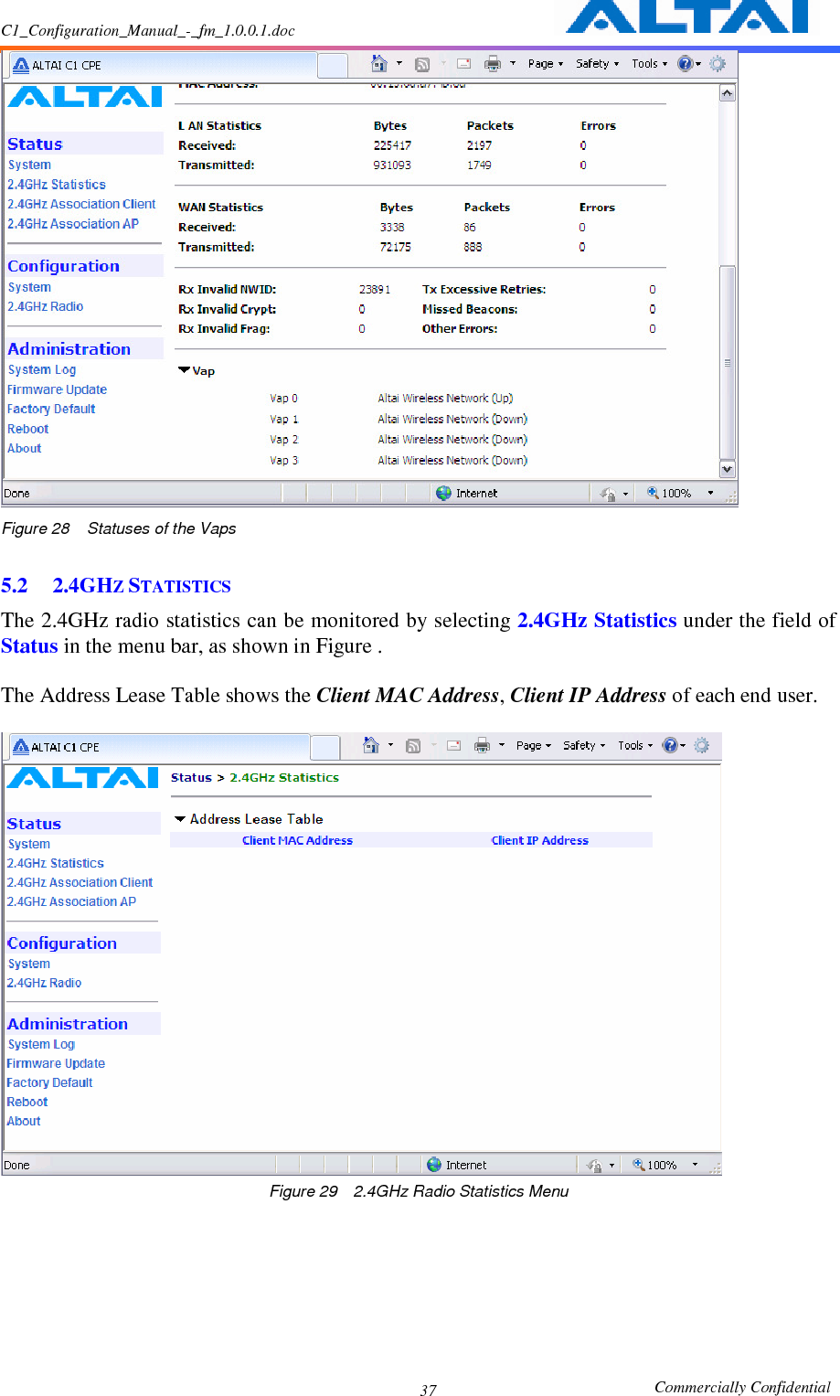 C1_Configuration_Manual_-_fm_1.0.0.1.doc                                                       Commercially Confidential 37 Figure 28  Statuses of the Vaps  5.2 2.4GHZ STATISTICS The 2.4GHz radio statistics can be monitored by selecting 2.4GHz Statistics under the field of Status in the menu bar, as shown in Figure .      The Address Lease Table shows the Client MAC Address, Client IP Address of each end user.       Figure 29    2.4GHz Radio Statistics Menu 