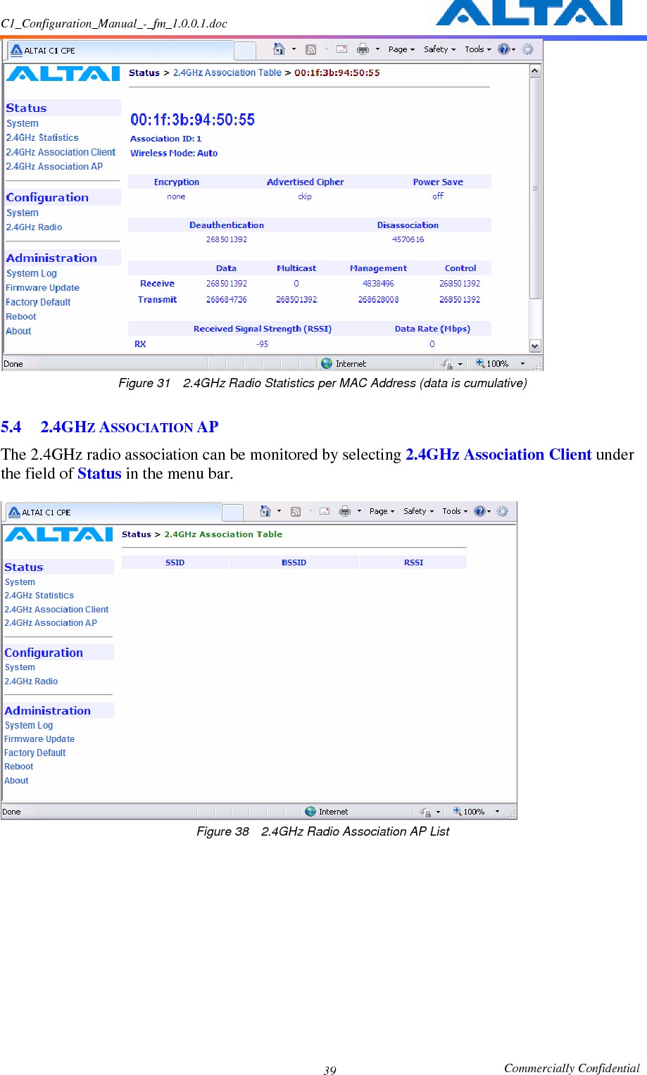 C1_Configuration_Manual_-_fm_1.0.0.1.doc                                                       Commercially Confidential 39 Figure 31    2.4GHz Radio Statistics per MAC Address (data is cumulative)  5.4 2.4GHZ ASSOCIATION AP The 2.4GHz radio association can be monitored by selecting 2.4GHz Association Client under the field of Status in the menu bar.   Figure 38    2.4GHz Radio Association AP List            