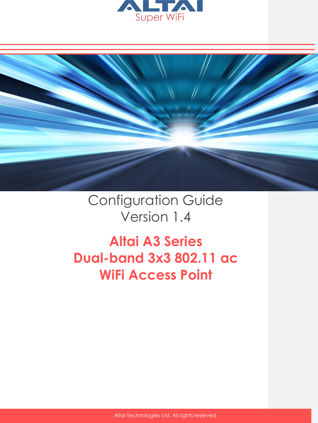    Altai Technologies Ltd. All rights reserved      Configuration Guide Version 1.4  Altai A3 Series Dual-band 3x3 802.11 ac  WiFi Access Point      