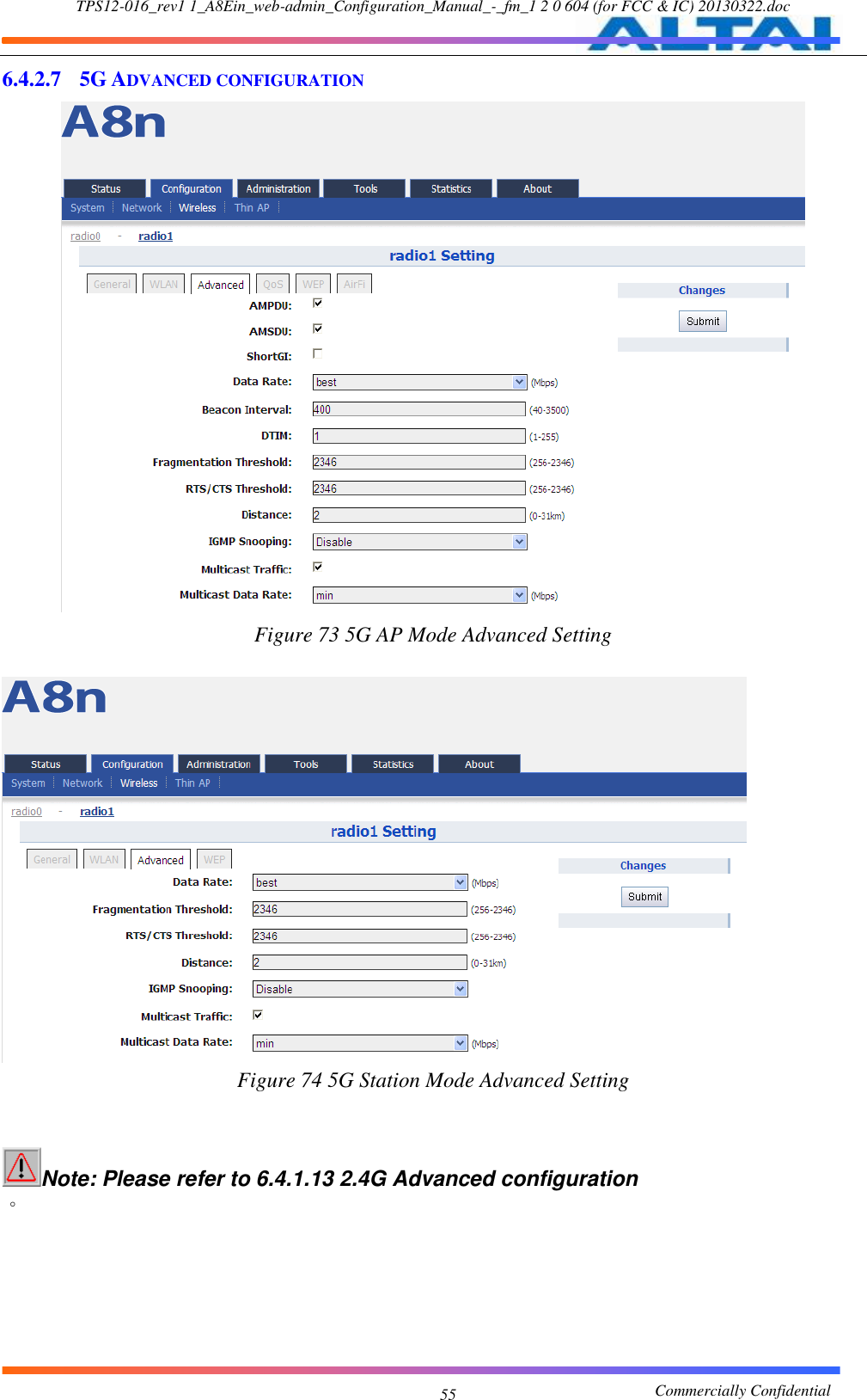 TPS12-016_rev1 1_A8Ein_web-admin_Configuration_Manual_-_fm_1 2 0 604 (for FCC &amp; IC) 20130322.doc                                                       Commercially Confidential 55 6.4.2.7 5G ADVANCED CONFIGURATION  Figure 73 5G AP Mode Advanced Setting   Figure 74 5G Station Mode Advanced Setting   Note: Please refer to 6.4.1.13 2.4G Advanced configuration 。 