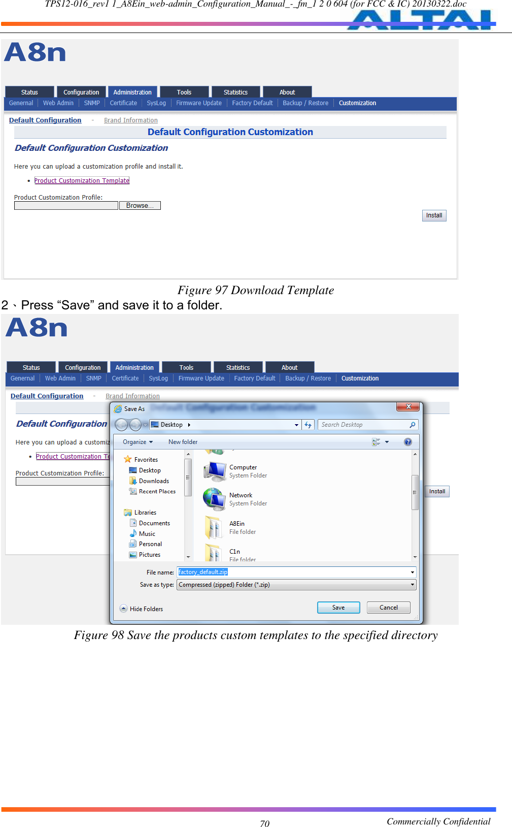 TPS12-016_rev1 1_A8Ein_web-admin_Configuration_Manual_-_fm_1 2 0 604 (for FCC &amp; IC) 20130322.doc                                                       Commercially Confidential 70  Figure 97 Download Template 2、Press “Save” and save it to a folder.  Figure 98 Save the products custom templates to the specified directory 