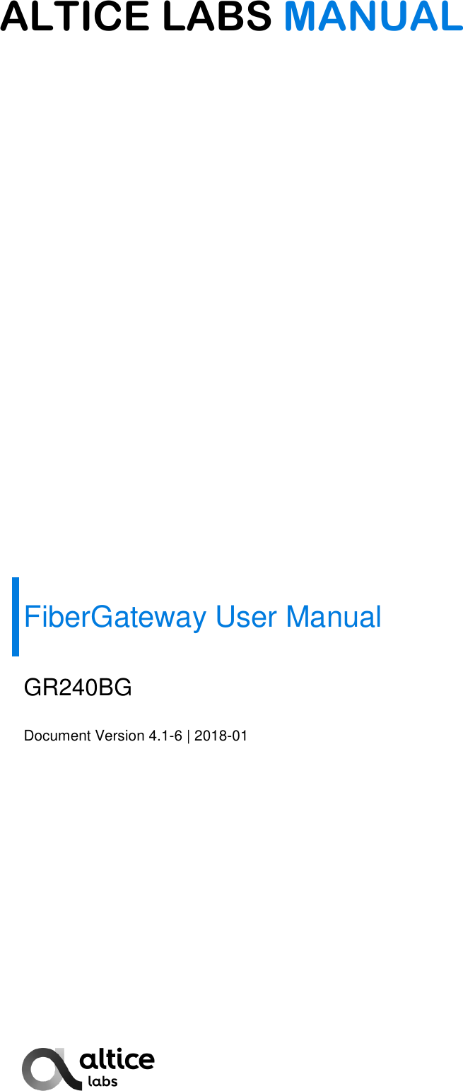   ALTICE LABS MANUAL    FiberGateway User Manual GR240BG Document Version 4.1-6 | 2018-01  