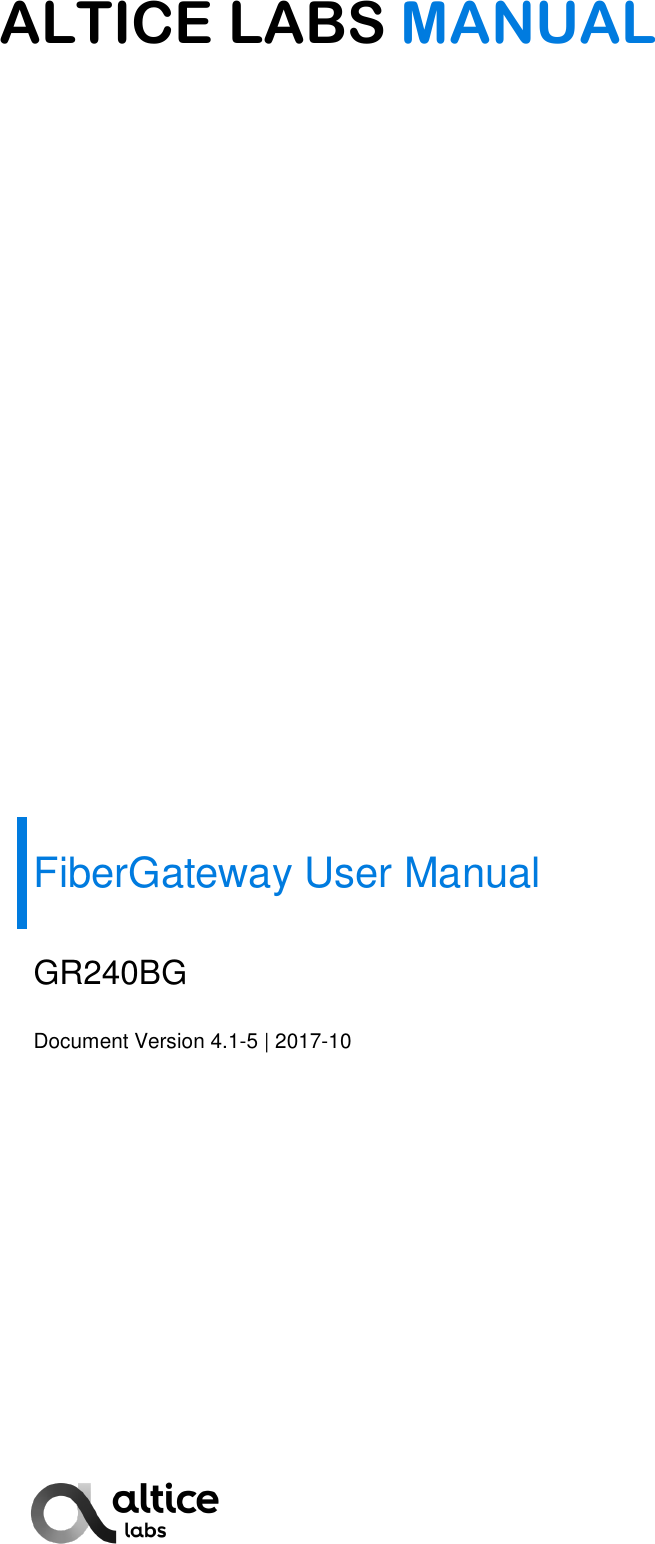   ALTICE LABS MANUAL     FiberGateway User Manual GR240BG Document Version 4.1-5 | 2017-10  