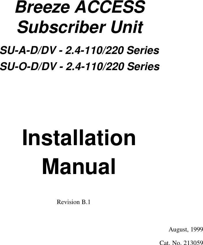 Breeze ACCESSSubscriber UnitSU-A-D/DV - 2.4-110/220 SeriesSU-O-D/DV - 2.4-110/220 SeriesInstallationManualRevision B.1August, 1999Cat. No. 213059