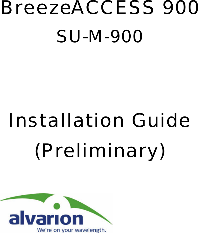 BreezeACCESS 900 SU-M-900    Installation Guide (Preliminary)             