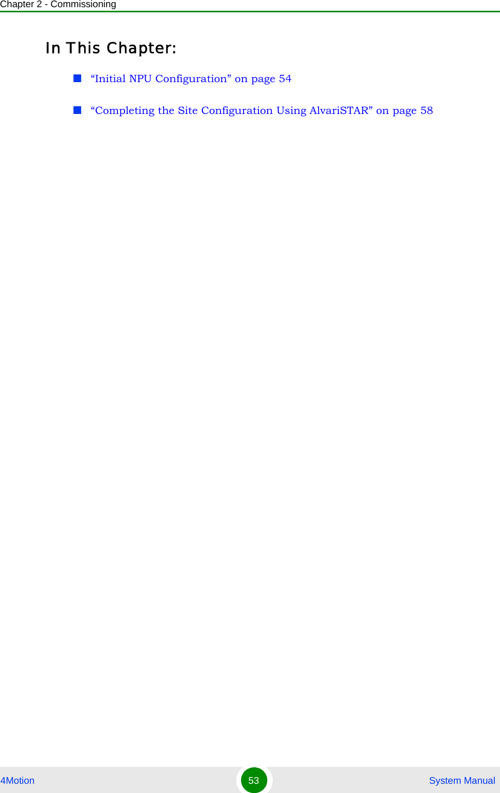 Chapter 2 - Commissioning4Motion 53  System ManualIn This Chapter:“Initial NPU Configuration” on page 54“Completing the Site Configuration Using AlvariSTAR” on page 58