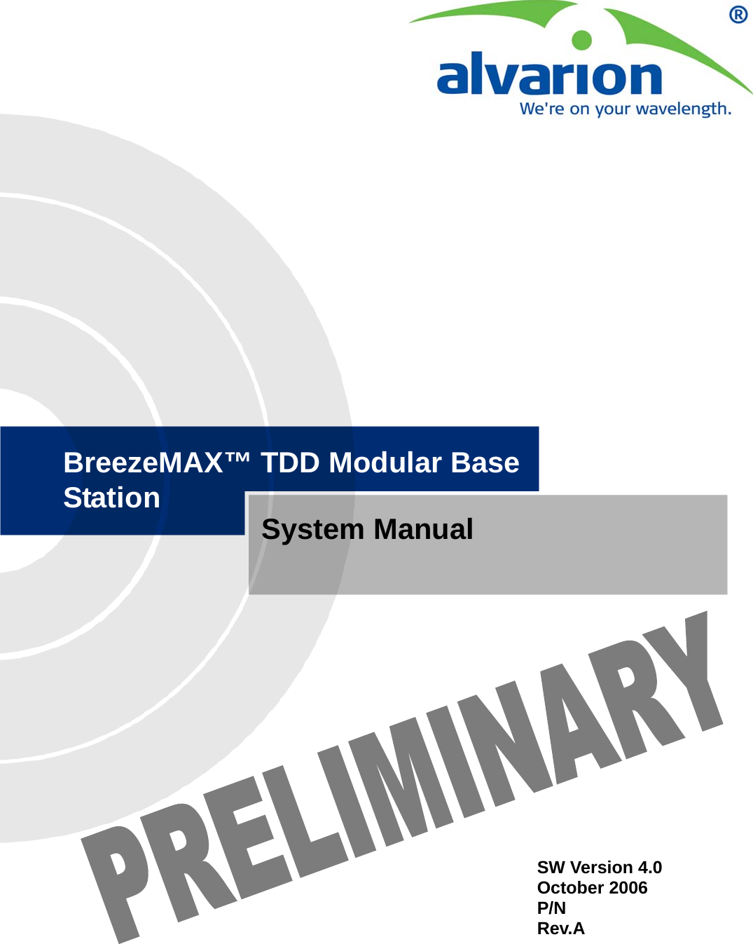 BreezeMAX™ TDD Modular Base Station System ManualSW Version 4.0October 2006P/N Rev.A