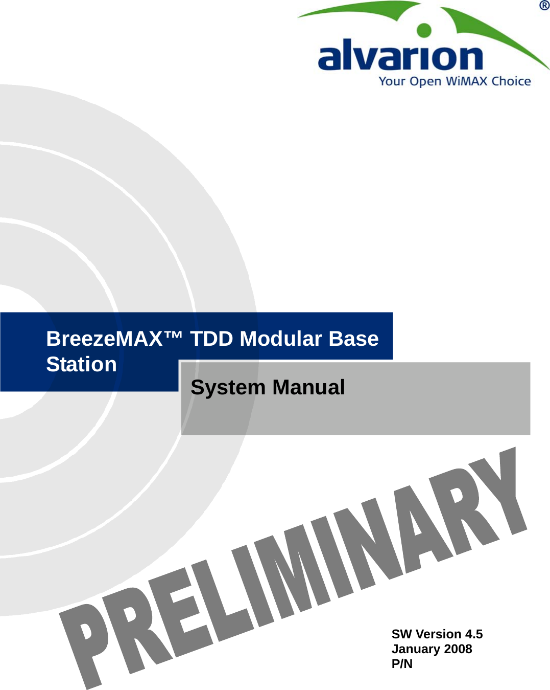 BreezeMAX™ TDD Modular Base Station System ManualSW Version 4.5January 2008P/N 