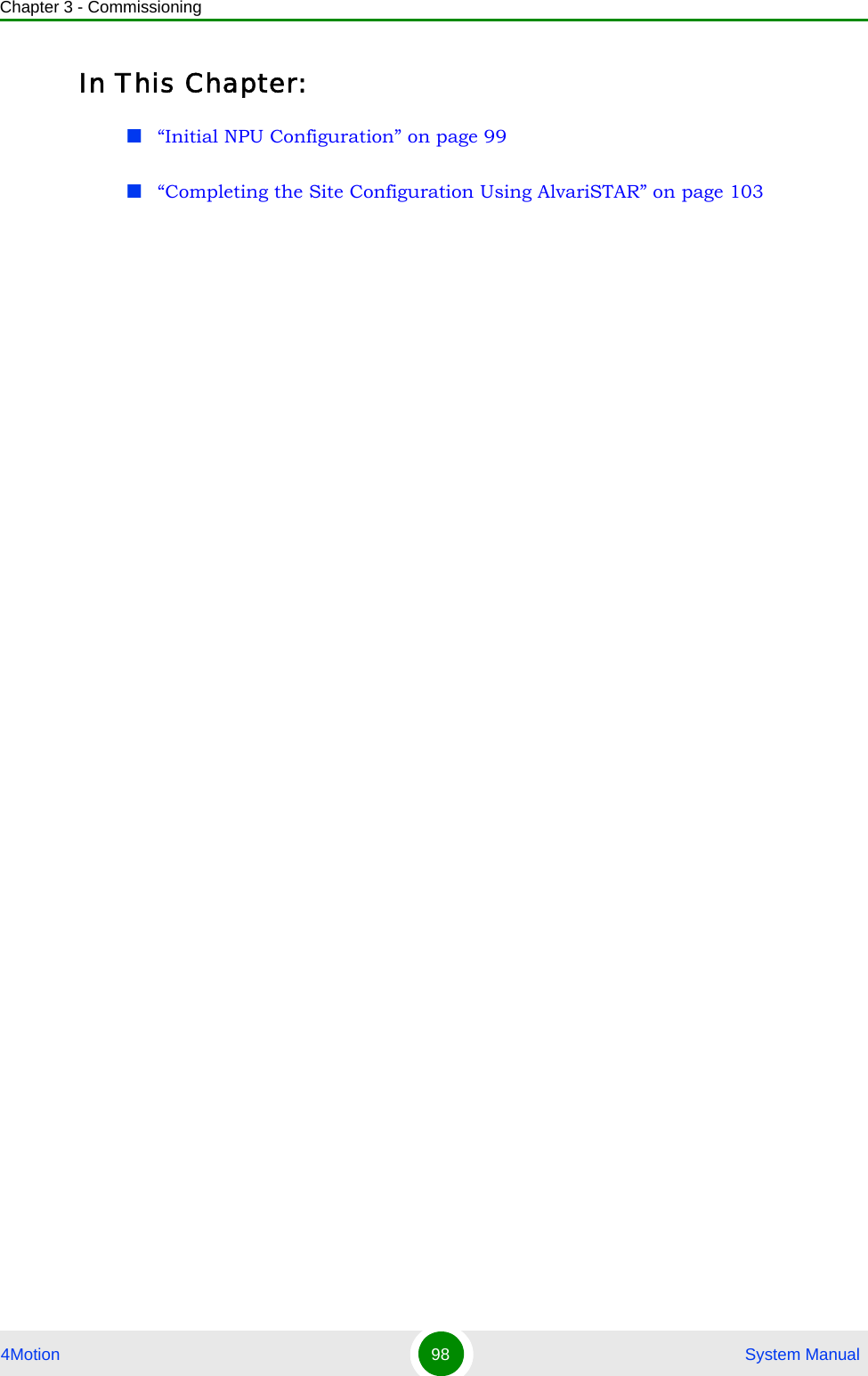 Chapter 3 - Commissioning4Motion 98  System ManualIn This Chapter:“Initial NPU Configuration” on page 99“Completing the Site Configuration Using AlvariSTAR” on page 103