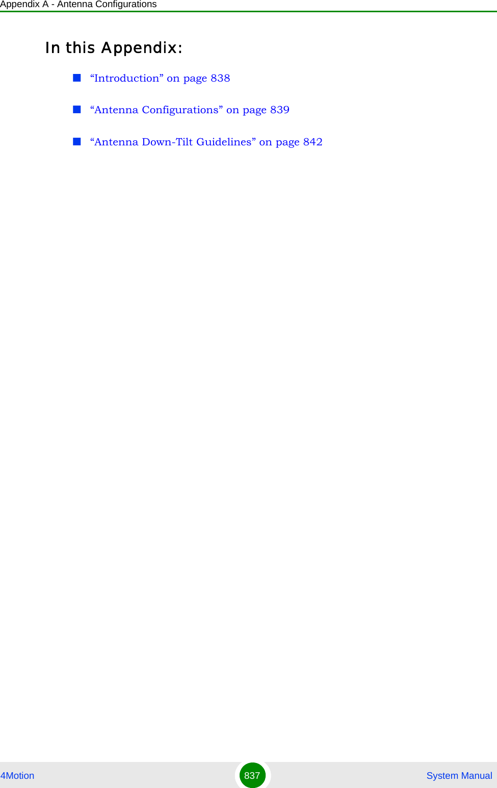 Appendix A - Antenna Configurations4Motion 837  System ManualIn this Appendix:“Introduction” on page 838“Antenna Configurations” on page 839“Antenna Down-Tilt Guidelines” on page 842