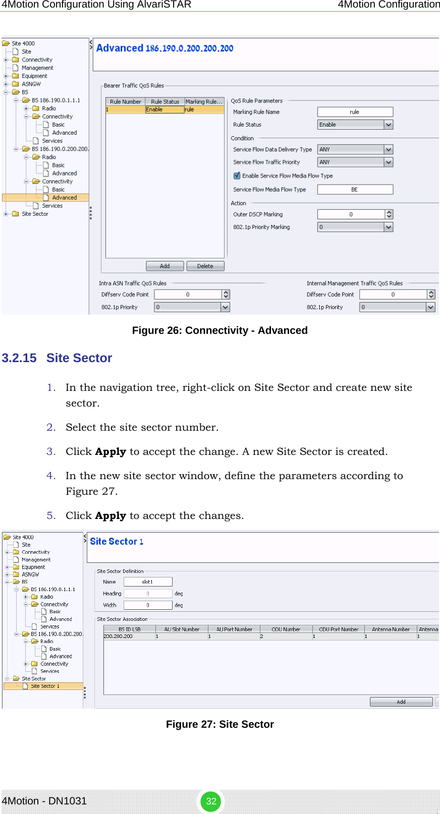 4Motion Configuration Using AlvariSTAR 4Motion Configuration  Figure 26: Connectivity - Advanced 3.2.15  Site Sector 1. In the navigation tree, right-click on Site Sector and create new site sector. 2. Select the site sector number. 3. Click Apply to accept the change. A new Site Sector is created. 4. In the new site sector window, define the parameters according to Figure 27. 5. Click Apply to accept the changes.  Figure 27: Site Sector 4Motion - DN1031  32 