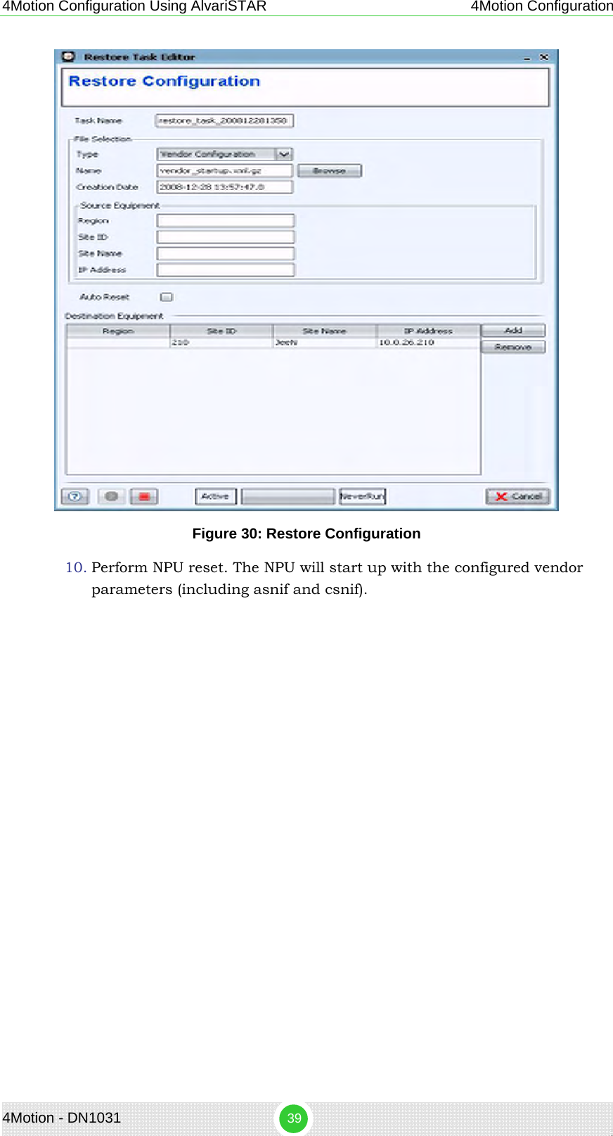 4Motion Configuration Using AlvariSTAR 4Motion Configuration  Figure 30: Restore Configuration 10. Perform NPU reset. The NPU will start up with the configured vendor parameters (including asnif and csnif). 4Motion - DN1031  39 