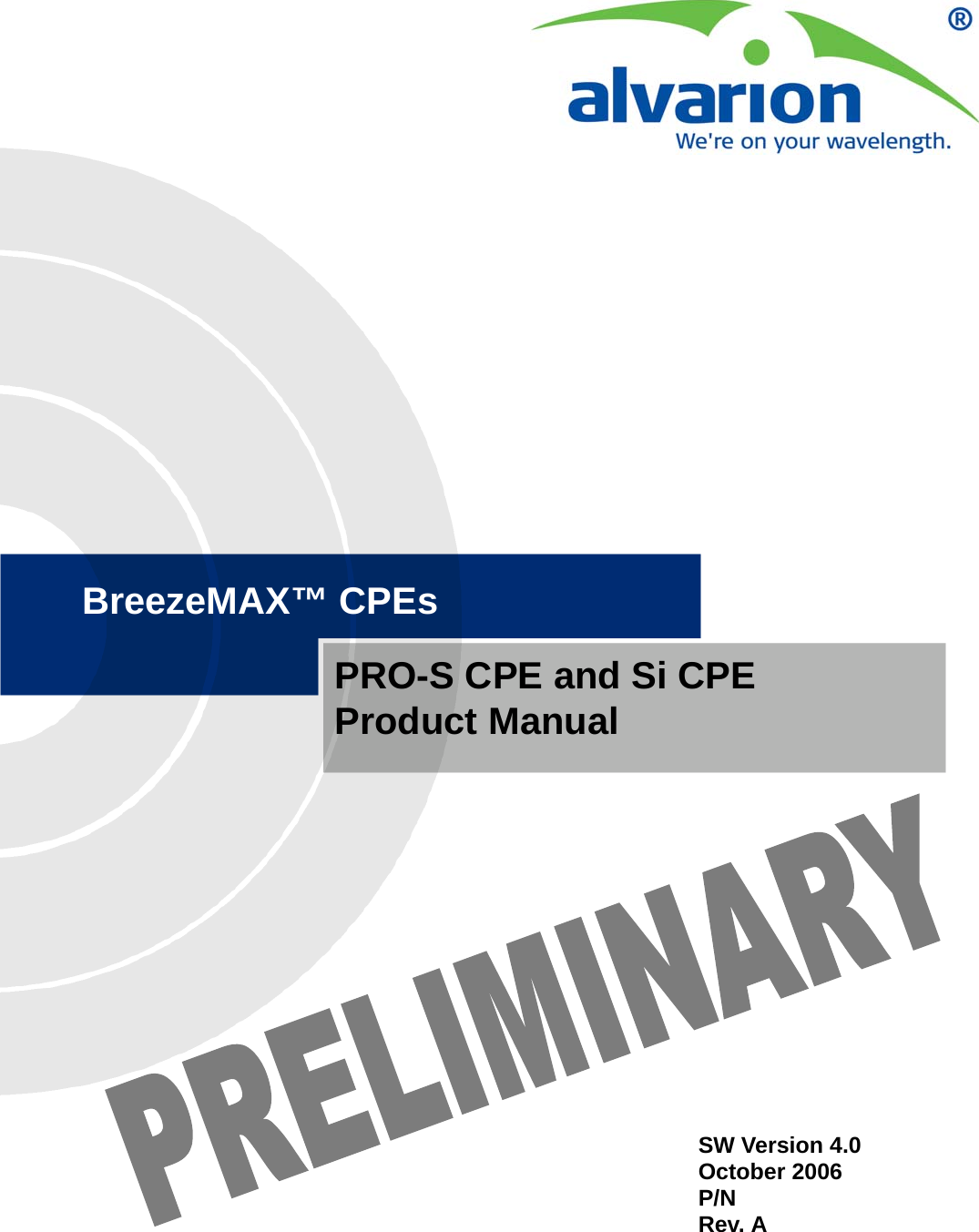 BreezeMAX™ CPEsPRO-S CPE and Si CPEProduct ManualSW Version 4.0October 2006P/N Rev. A