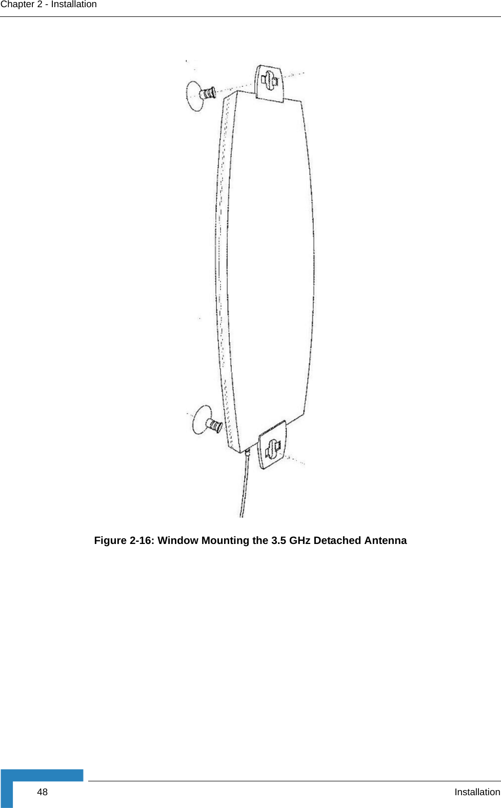 48 InstallationChapter 2 - InstallationFigure 2-16: Window Mounting the 3.5 GHz Detached Antenna