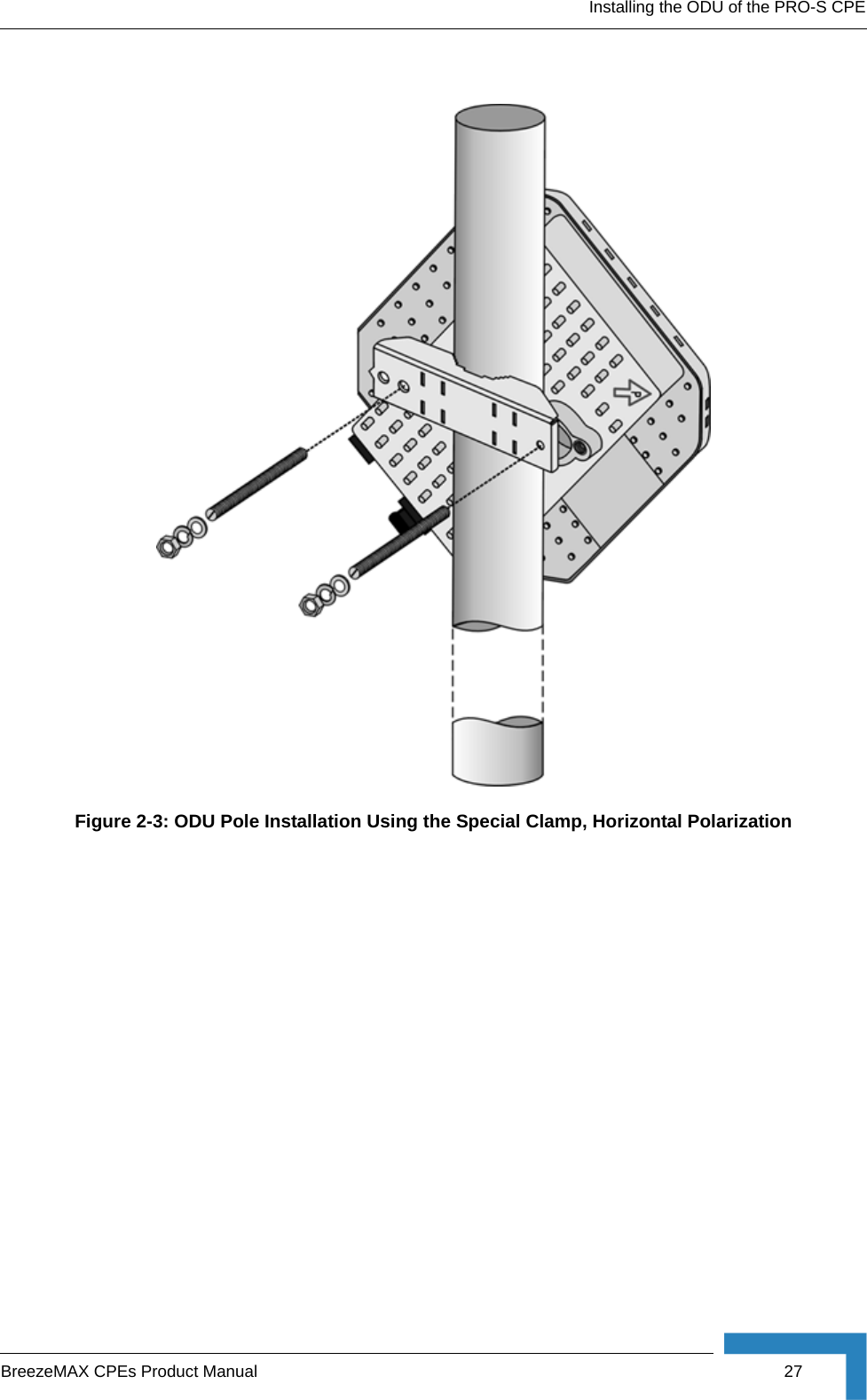 Installing the ODU of the PRO-S CPEBreezeMAX CPEs Product Manual 27Figure 2-3: ODU Pole Installation Using the Special Clamp, Horizontal Polarization