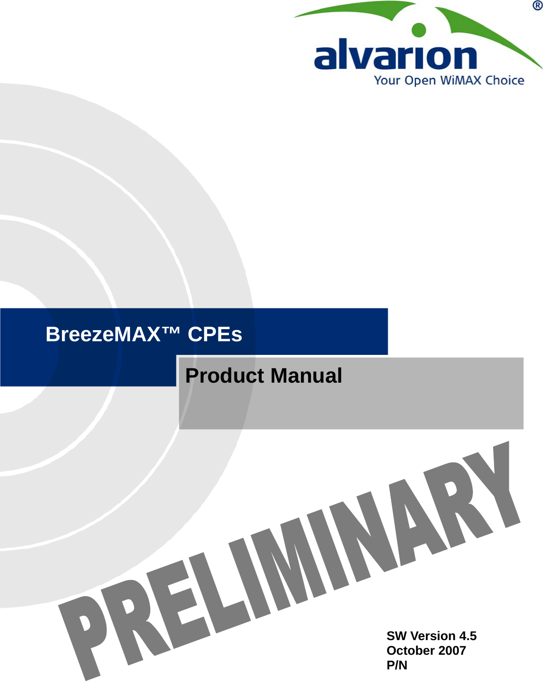 BreezeMAX™ CPEsProduct ManualSW Version 4.5October 2007P/N