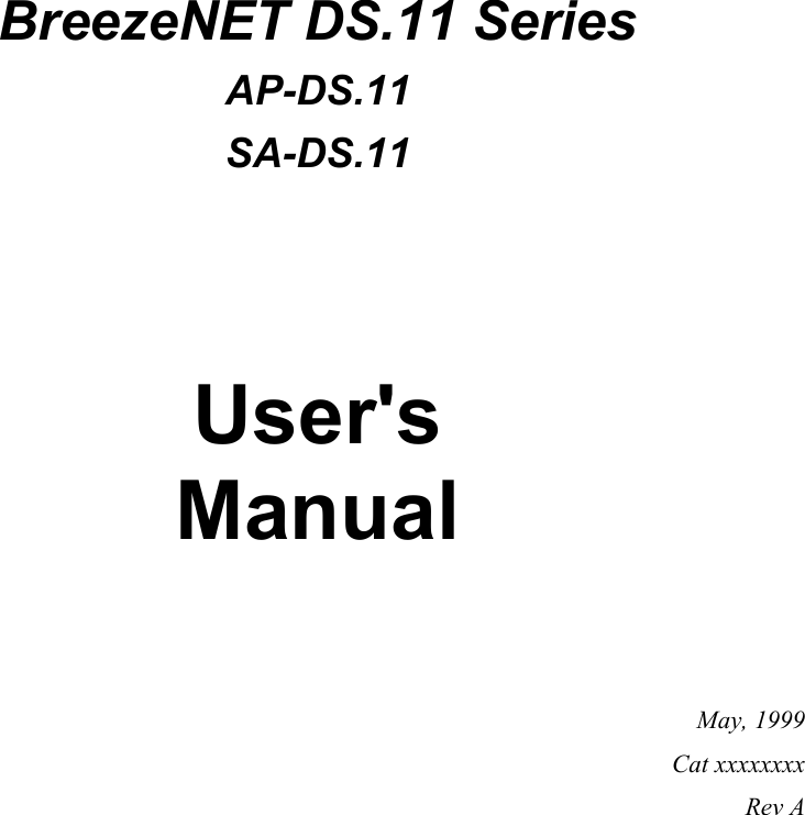 BreezeNET DS.11 SeriesAP-DS.11SA-DS.11User&apos;sManualMay, 1999Cat xxxxxxxxRev A