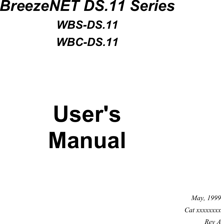 BreezeNET DS.11 SeriesWBS-DS.11WBC-DS.11User&apos;sManualMay, 1999Cat xxxxxxxxRev A