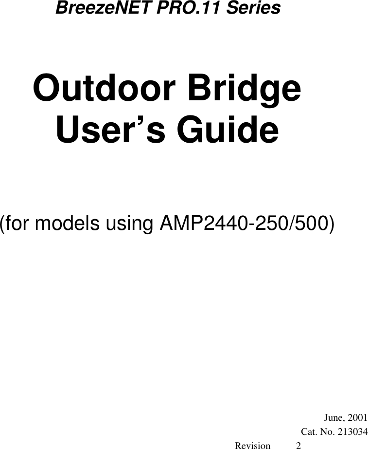 BreezeNET PRO.11 SeriesOutdoor BridgeUser’s Guide(for models using AMP2440-250/500) June, 2001Cat. No. 213034                                                                                                          Revision          2