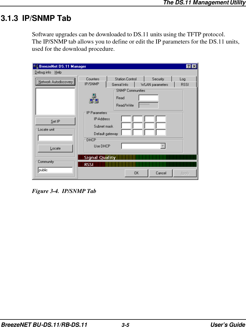  The DS.11 Management Utility BreezeNET BU-DS.11/RB-DS.11 3-5 User’s Guide 3.1.3 IP/SNMP Tab Software upgrades can be downloaded to DS.11 units using the TFTP protocol.  The IP/SNMP tab allows you to define or edit the IP parameters for the DS.11 units, used for the download procedure.  Figure 3-4.  IP/SNMP Tab 