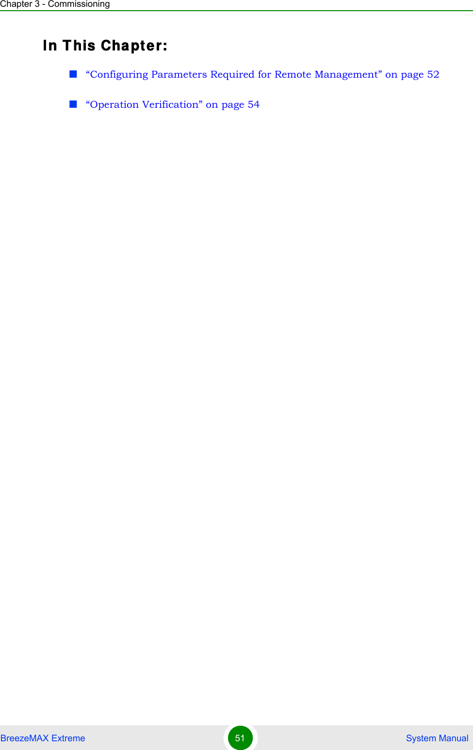 Chapter 3 - CommissioningBreezeMAX Extreme 51  System ManualIn T his Cha pt e r:“Configuring Parameters Required for Remote Management” on page 52“Operation Verification” on page 54