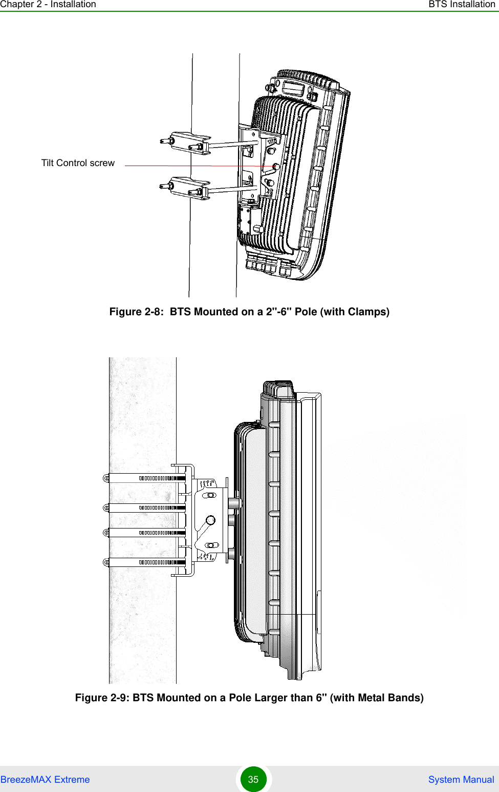 Chapter 2 - Installation BTS InstallationBreezeMAX Extreme 35  System ManualFigure 2-8:  BTS Mounted on a 2&apos;&apos;-6&apos;&apos; Pole (with Clamps)Figure 2-9: BTS Mounted on a Pole Larger than 6&apos;&apos; (with Metal Bands)Tilt Control screw