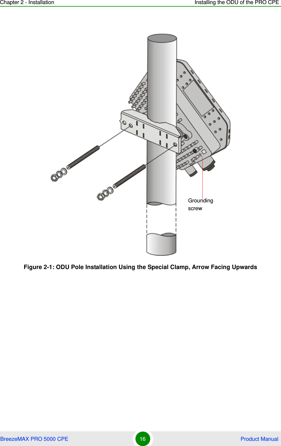 Chapter 2 - Installation Installing the ODU of the PRO CPEBreezeMAX PRO 5000 CPE 16  Product ManualFigure 2-1: ODU Pole Installation Using the Special Clamp, Arrow Facing UpwardsGrounding screw