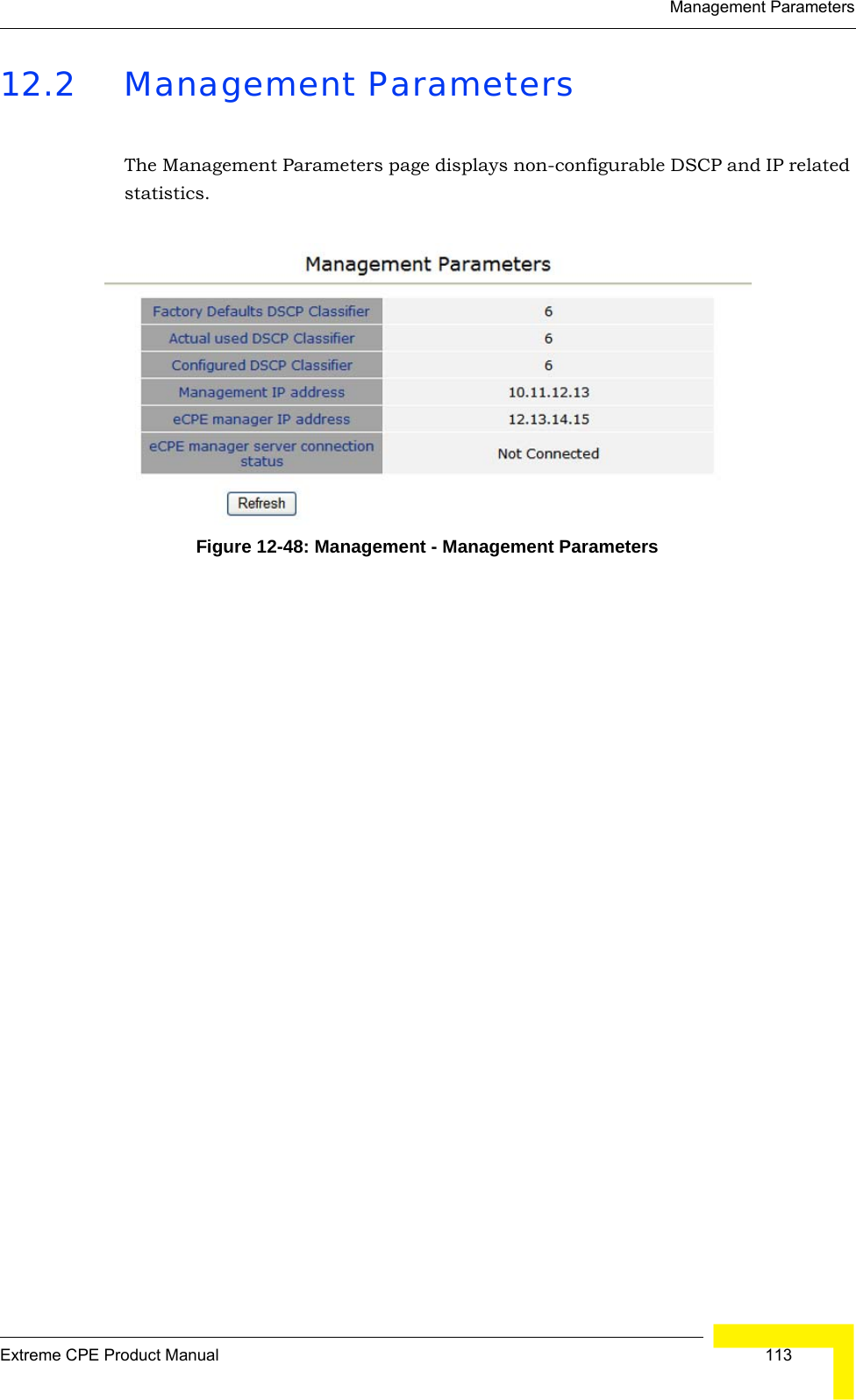 Management ParametersExtreme CPE Product Manual  11312.2 Management ParametersThe Management Parameters page displays non-configurable DSCP and IP related statistics.Figure 12-48: Management - Management Parameters