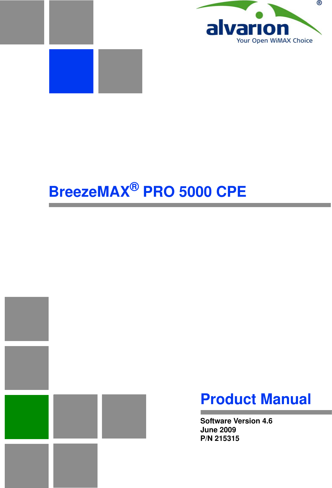 BreezeMAX® PRO 5000 CPEProduct ManualSoftware Version 4.6June 2009P/N 215315