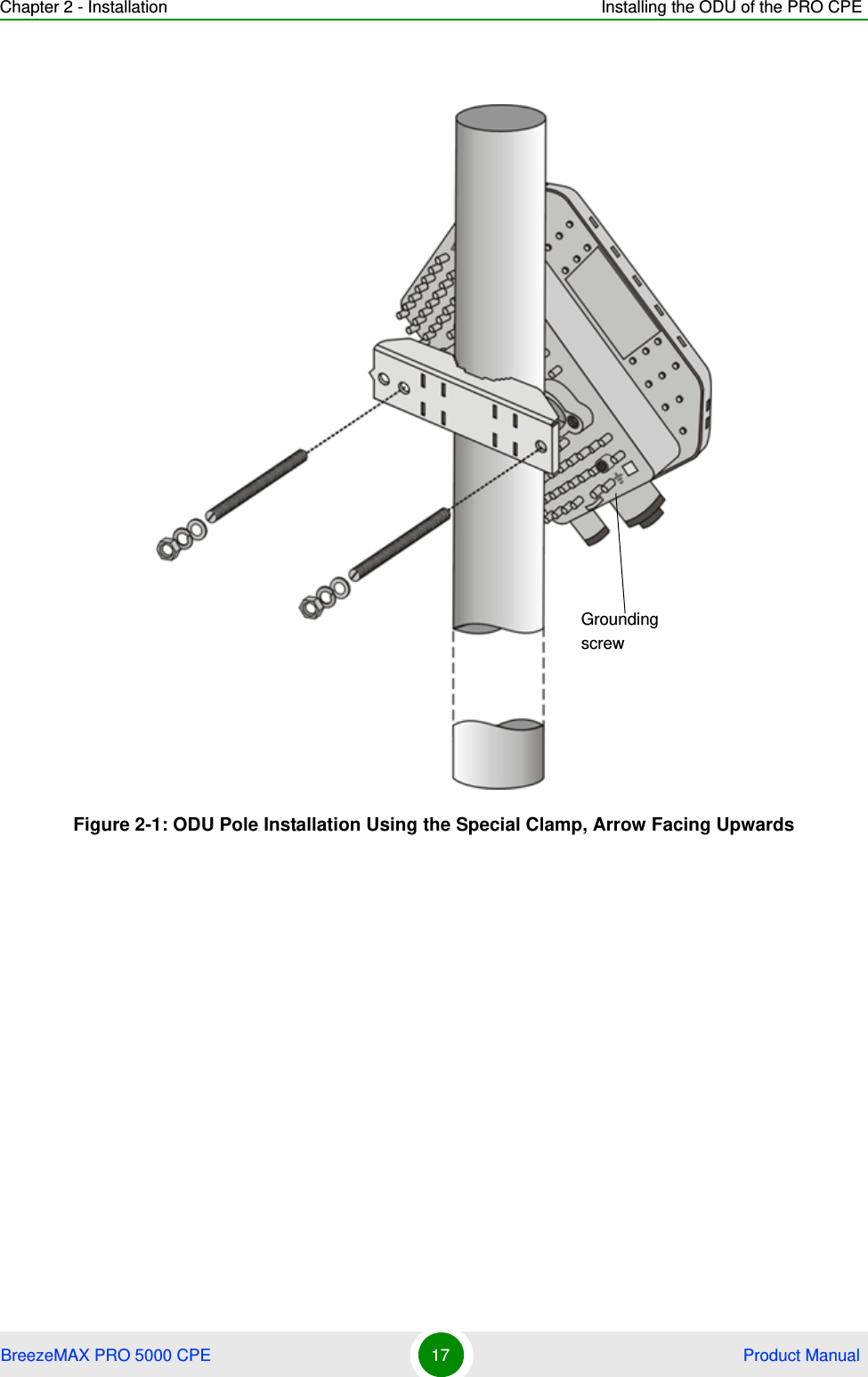 Chapter 2 - Installation Installing the ODU of the PRO CPEBreezeMAX PRO 5000 CPE 17  Product ManualFigure 2-1: ODU Pole Installation Using the Special Clamp, Arrow Facing UpwardsGrounding screw