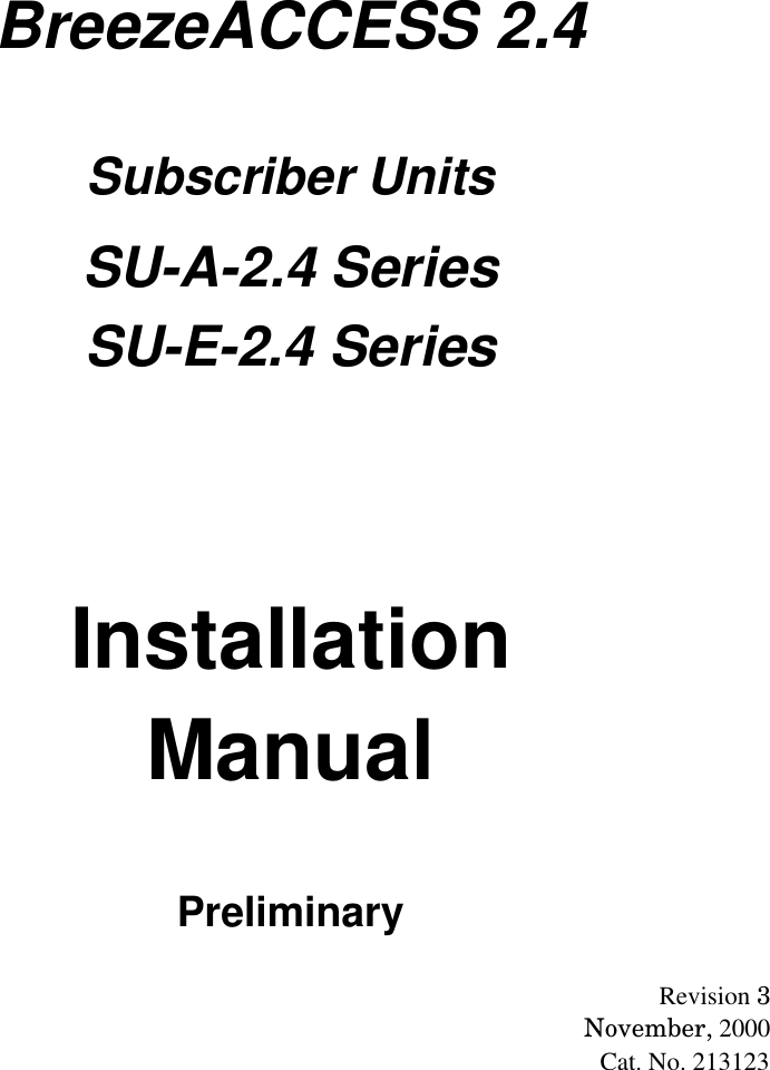 BreezeACCESS 2.4Subscriber UnitsSU-A-2.4 SeriesSU-E-2.4 SeriesInstallationManualPreliminaryRevision 3November, 2000Cat. No. 213123