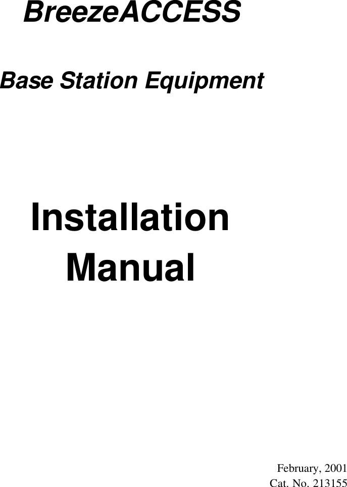   BreezeACCESSBase Station EquipmentInstallationManualFebruary, 2001Cat. No. 213155