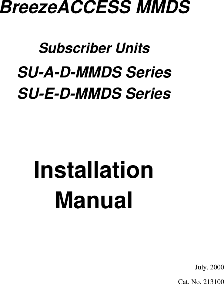 BreezeACCESS MMDSSubscriber UnitsSU-A-D-MMDS SeriesSU-E-D-MMDS SeriesInstallationManualJuly, 2000Cat. No. 213100