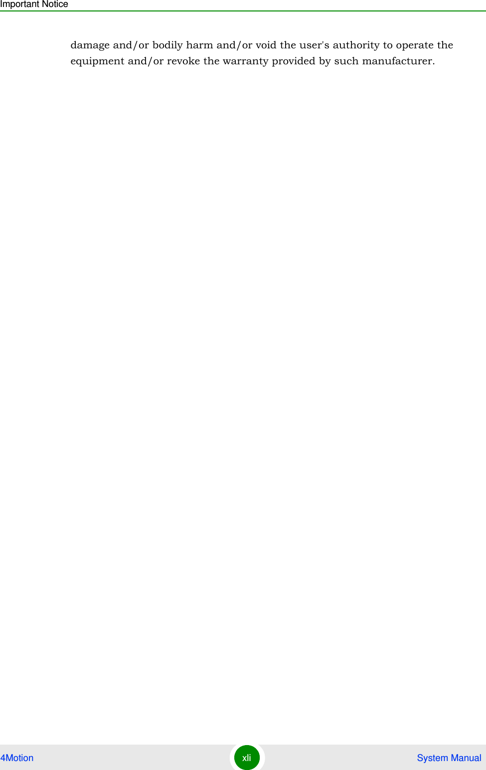 Important Notice4Motion xli  System Manualdamage and/or bodily harm and/or void the user&apos;s authority to operate the equipment and/or revoke the warranty provided by such manufacturer.