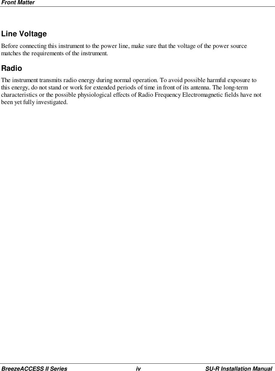 Front MatterBreezeACCESS II Series iv SU-R Installation ManualLine VoltageBefore connecting this instrument to the power line, make sure that the voltage of the power sourcematches the requirements of the instrument.RadioThe instrument transmits radio energy during normal operation. To avoid possible harmful exposure tothis energy, do not stand or work for extended periods of time in front of its antenna. The long-termcharacteristics or the possible physiological effects of Radio Frequency Electromagnetic fields have notbeen yet fully investigated.